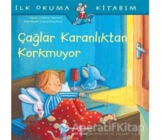 Çağlar Karanlıktan Korkmuyor - İlk Okuma Kitabım - Christian Tielmann - İş Bankası Kültür Yayınları