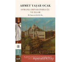 Osmanlı İmparatorluğu ve İslam (Ciltli) - Ahmet Yaşar Ocak - Alfa Yayınları