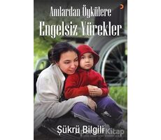 Anılardan Öykülere Engelsiz Yürekler - Şükrü Bilgili - Cinius Yayınları
