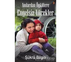 Anılardan Öykülere Engelsiz Yürekler - Şükrü Bilgili - Cinius Yayınları