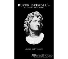 Büyük İskenderin Hayatı ve Seferleri - Cuma Ali Yılmaz - Gece Kitaplığı