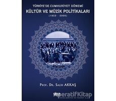 Türkiye’de Cumhuriyet Dönemi Kültür ve Müzik Politikaları (1923-2000) - Salih Akkaş - Gece Kitaplığı