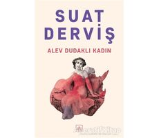 Alev Dudaklı Kadın - Suat Derviş - İthaki Yayınları