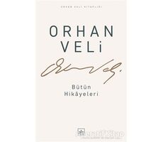Orhan Veli - Bütün Hikayeleri - Orhan Veli Kanık - İthaki Yayınları