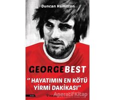 George Best - Hayatımın En Kötü Yirmi Dakikası - Duncan Hamilton - İnkılap Kitabevi