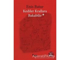 Kediler Krallara Bakabilir - Enis Batur - Sel Yayıncılık