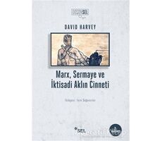 Marx, Sermaye ve İktisadi Aklın Cinneti - David Harvey - Sel Yayıncılık