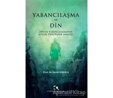 Yabancılaşma ve Din - Faruk Karaca - Çamlıca Yayınları