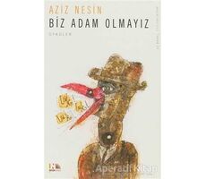 Biz Adam Olmayız - Aziz Nesin - Nesin Yayınevi