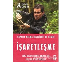 İşaretleşme - Hayatta Kalma Becerileri El Kitabı - Bear Grylls - Genç Timaş