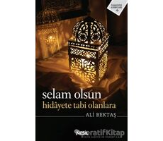 Selam Olsun Hidayete Tabi Olanlara - Ali Bektaş - Nesil Yayınları