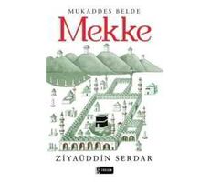 Mukaddes Belde Mekke - Ziyaüddin Serdar - Etkileşim Yayınları