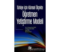 Türkiye İçin Küresel Ölçekte Öğretmen Yetiştirme Modeli - Mübeher Ürün Göker - Anı Yayıncılık