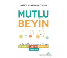 Mutlu Beyin - Loretta Graziano Breuning - Aganta Yayınları