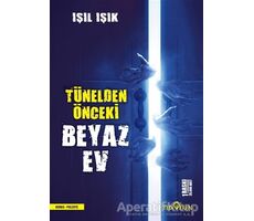 Tünelden Önceki Beyaz Ev - Işıl Işık - Yediveren Yayınları