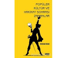 Popüler Kültür ve Hakikat Sonrası Zamanlar - Özgehan Özkan - Gece Kitaplığı