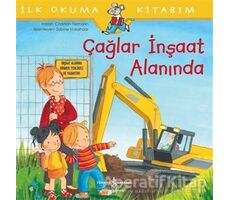 Çağlar İnşaat Alanında - İlk Okuma Kitabım - Christian Tielmann - İş Bankası Kültür Yayınları