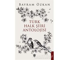 Türk Halk Şiiri Antolojisi - Bayram Özkan - Dorlion Yayınları