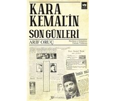 Kara Kemalin Son Günleri - Arif Oruç - Ötüken Neşriyat