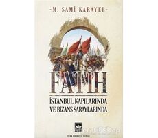 Fatih - İstanbul Kapılarında ve Bizans Saraylarında - M. Sami Karayel - Ötüken Neşriyat