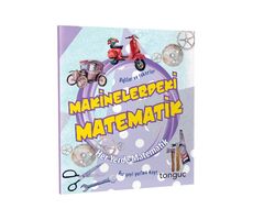 Tonguç Her Yerde Matematik Serisi - Makinelerdeki Matematik