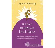 Hayal Kurmak İncitmez - Ayşe Aslı Bozdağ - Nemesis Kitap