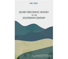 Secret Diplomatic History Of The Eighteenth Century - Karl Marx - Gece Kitaplığı