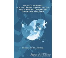 Örgütsel Öğrenme ve Boyutlarının İlişkisel Analizi: Sağlık Kurumu Çalışanları Üzerine Bir Araştırma