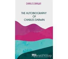 The Autobiography Of Charles Darwin - Charles Darwin - Gece Kitaplığı