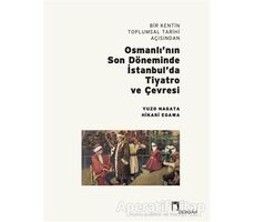 Bir Kentin Toplumsal Tarihi Açısından Osmanlı’nın Son Döneminde İstanbul’da Tiyatro ve Çevresi