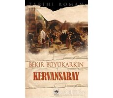 Kervansaray - Bekir Büyükarkın - Ötüken Neşriyat