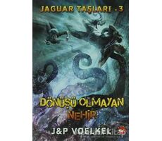 Jaguar Taşları 3 - Dönüşü Olmayan Nehir - J - P Voelkel - Beyaz Balina Yayınları