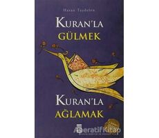 Kuran’la Gülmek Kuran’la Ağlamak - Hasan Taşdelen - Timaş Yayınları