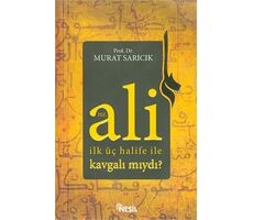 Hz. Ali İlk Üç Halife ile Kavgalı mıydı? - Murat Sarıcık - Nesil Yayınları