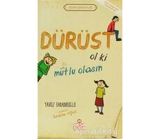 Dürüst Ol ki Mutlu Olasın - Yavuz Bahadıroğlu - Nesil Çocuk Yayınları