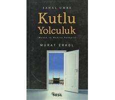 Kutlu Yolculuk - Murat Erkol - Nesil Yayınları