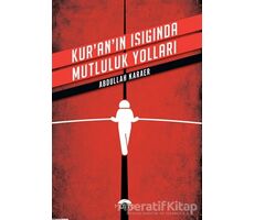 Kuranın Işığında Mutluluk Yolları - Abdullah Karaer - Motto Yayınları