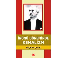 İnönü Döneminde Kemalizm - Seçkin Çelik - Kırmızı Kedi Yayınevi