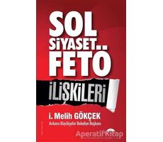 Sol Siyaset FETÖ İlişkileri - İ. Melih Gökçek - Motto Yayınları