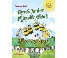 Eyvah Arılar Müzelik Oldu! - Gamze Pat - Doğan Egmont Yayıncılık