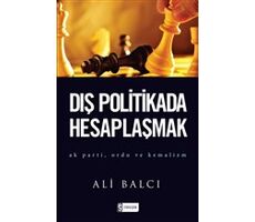 Dış Politikada Hesaplaşmak - Ali Balcı - Etkileşim Yayınları
