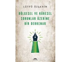 Bölgesel Ve Küresel Sorunlar Üzerine Bir     Derkenar - Lütfü Özşahin - Motto Yayınları