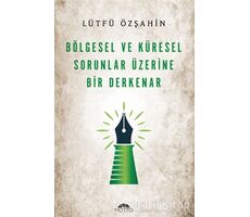 Bölgesel Ve Küresel Sorunlar Üzerine Bir     Derkenar - Lütfü Özşahin - Motto Yayınları