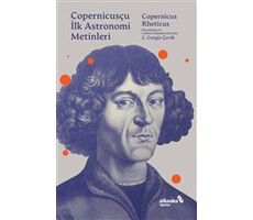 Copernicusçu İlk Astronomi Metinleri - Copernicus-Rheticus - Albaraka Yayınları
