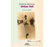 Bir Roman Kahramanı - Orhan Veli - Haluk Oral - Yapı Kredi Yayınları