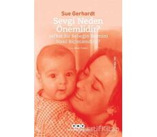 Sevgi Neden Önemlidir? - Sue Gerhardt - Yapı Kredi Yayınları