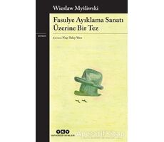 Fasulye Ayıklama Sanatı Üzerine Bir Tez - Wieslaw Mysliwski - Yapı Kredi Yayınları
