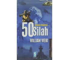 Savaşları Değiştiren 50 Silah - Wiliam Weir - Etkileşim Yayınları