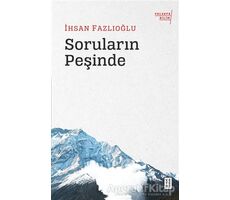 Soruların Peşinde - İhsan Fazlıoğlu - Ketebe Yayınları