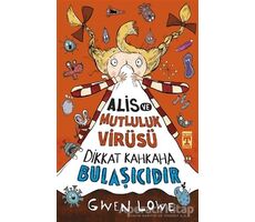 Alis ve Mutluluk Virüsü - Dikkat Kahkaha Bulaşıcıdır - Gwen Lowe - Genç Timaş